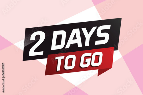 2 days to go word concept vector illustration with ribbon and 3d style for use landing page, template, ui, web, mobile app, poster, banner, flyer, background, gift card, coupon

