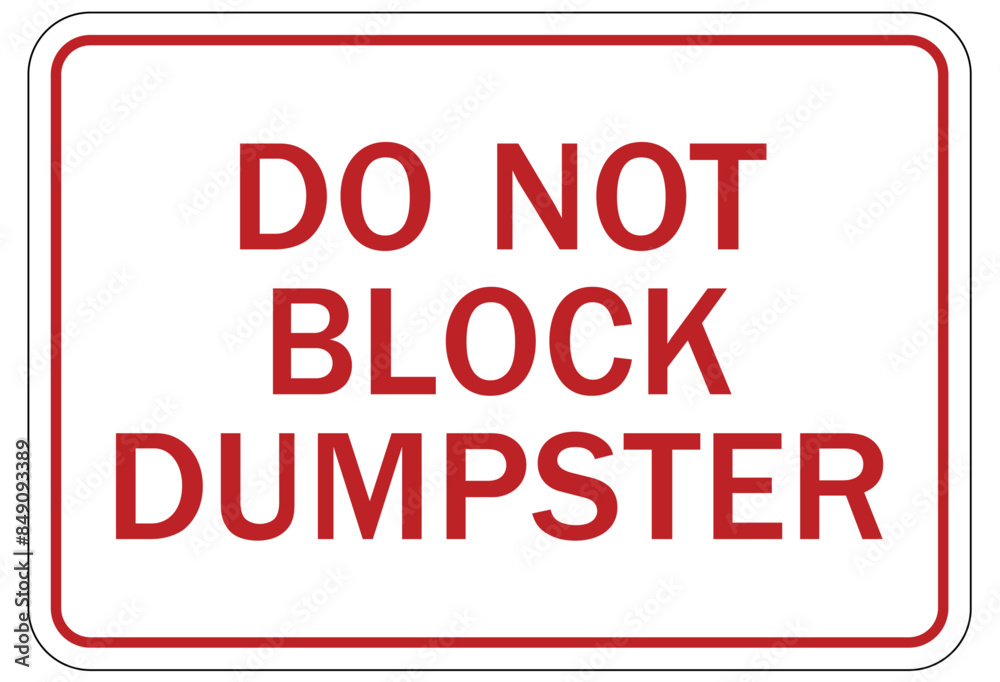 Dumpster sign do not block dumster Dumpster sign do not block dumster