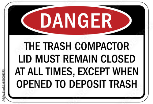 Dumpster sign the trash compactor lid must remain closed at all times, except when opened to deposit trash