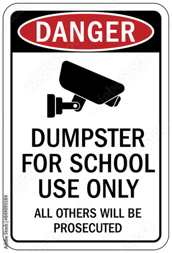 Dumpster sign dumpster for school use only. All others will be prosecuted