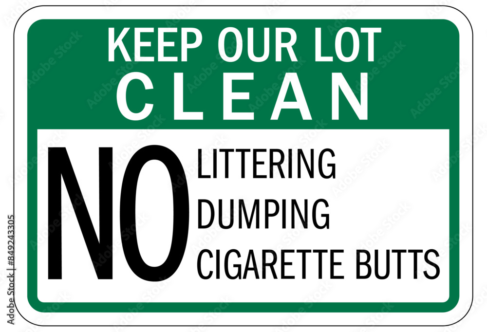 Dumpster sign keep our lot clean. No loitering, no dumping, no cigarette butts Dumpster sign keep our lot clean. No loitering, no dumping, no cigarette butts