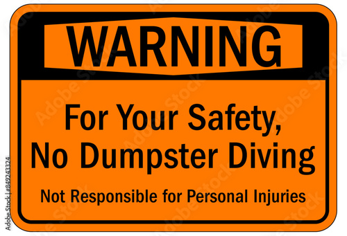 Dumpster sign for your safety, dumpster diving. Not responsible for personal injuries