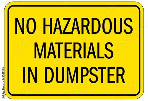 Dumpster sign no hazardous materials in dumpster