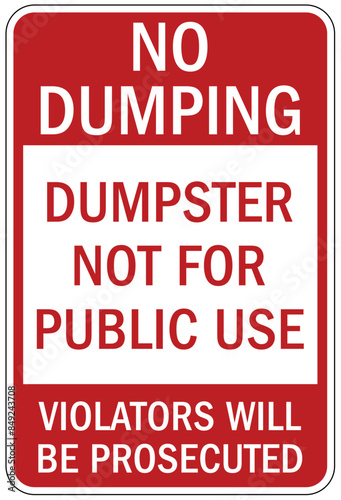 Dumpster sign no dumping. Dumpster not for public use. Violators will be prosecuted