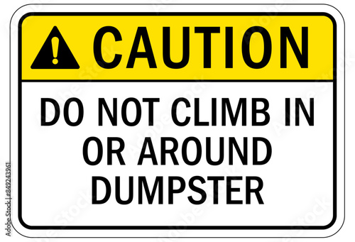 Dumpster sign do not climb in or around dumpster