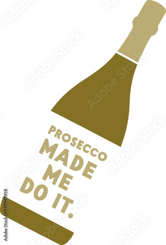 Prosecco Made Me Do It