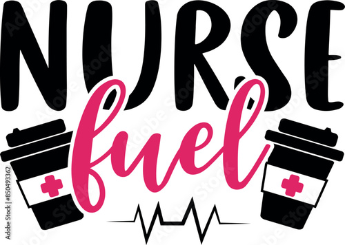 Nurse fuel. Lettering. Nurse inscription. Cup of coffee illustration vector