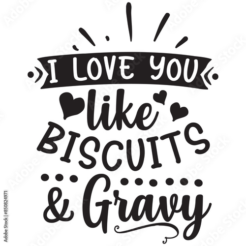 i love you like biscuits and gravy