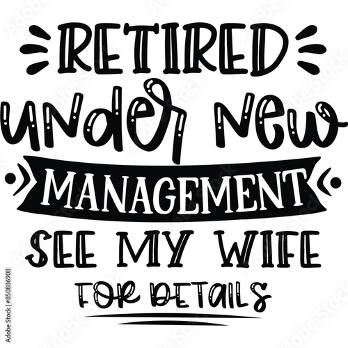 retired under new management see my wife for details