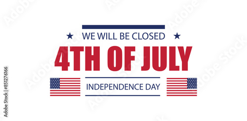Holiday Closure Announcement Celebrating 4th of July with US Flag