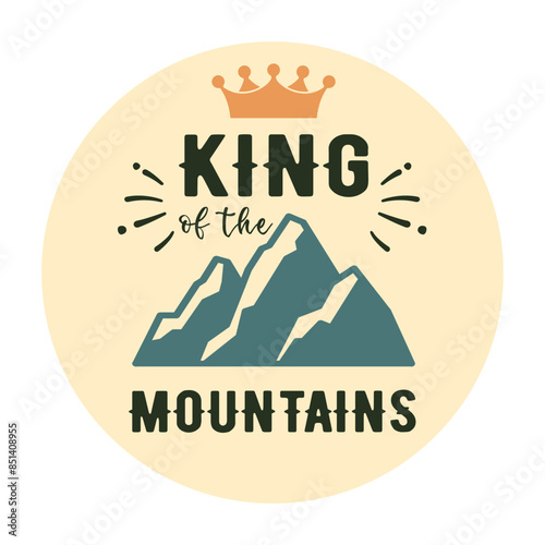 King of the Mountains , Printable Cut File , Hiking Shirt Print , Printable Cut File