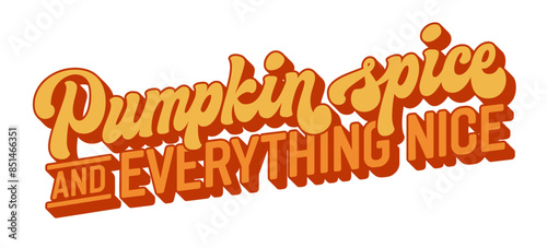 Pumpkin Spice and Everything Nice, 70s-style script lettering in warm tones with stars and dots. Great typography design element for print products, autumn promotions, and autumn themed events