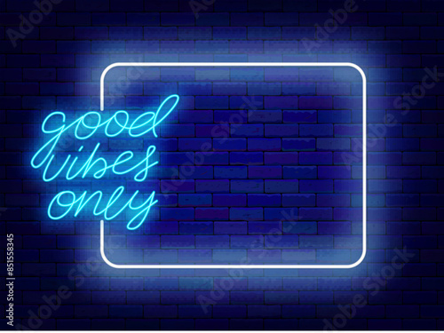Happy motivational phrase neon announcement. Holiday promotion. Empty white frame and good vibes only lettering. Event celebration. Copy space. Editable stroke. Vector stock illustration