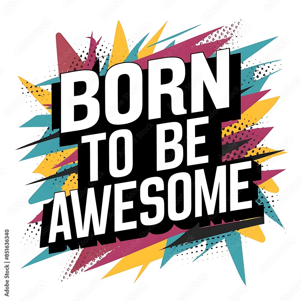 Born To Be Awesome (T-shirt Design Motivational Quote, Illustartion,Typography) Born To Be Awesome (T-shirt Design Motivational Quote, Illustartion,Typography)