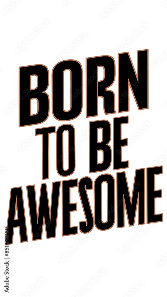Born To Be Awesome (T-shirt Design Motivational Quote, Illustartion,Typography) Born To Be Awesome (T-shirt Design Motivational Quote, Illustartion,Typography)