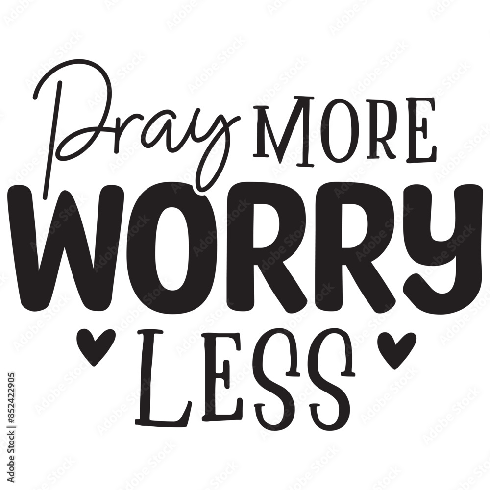 pray more worry less pray more worry less