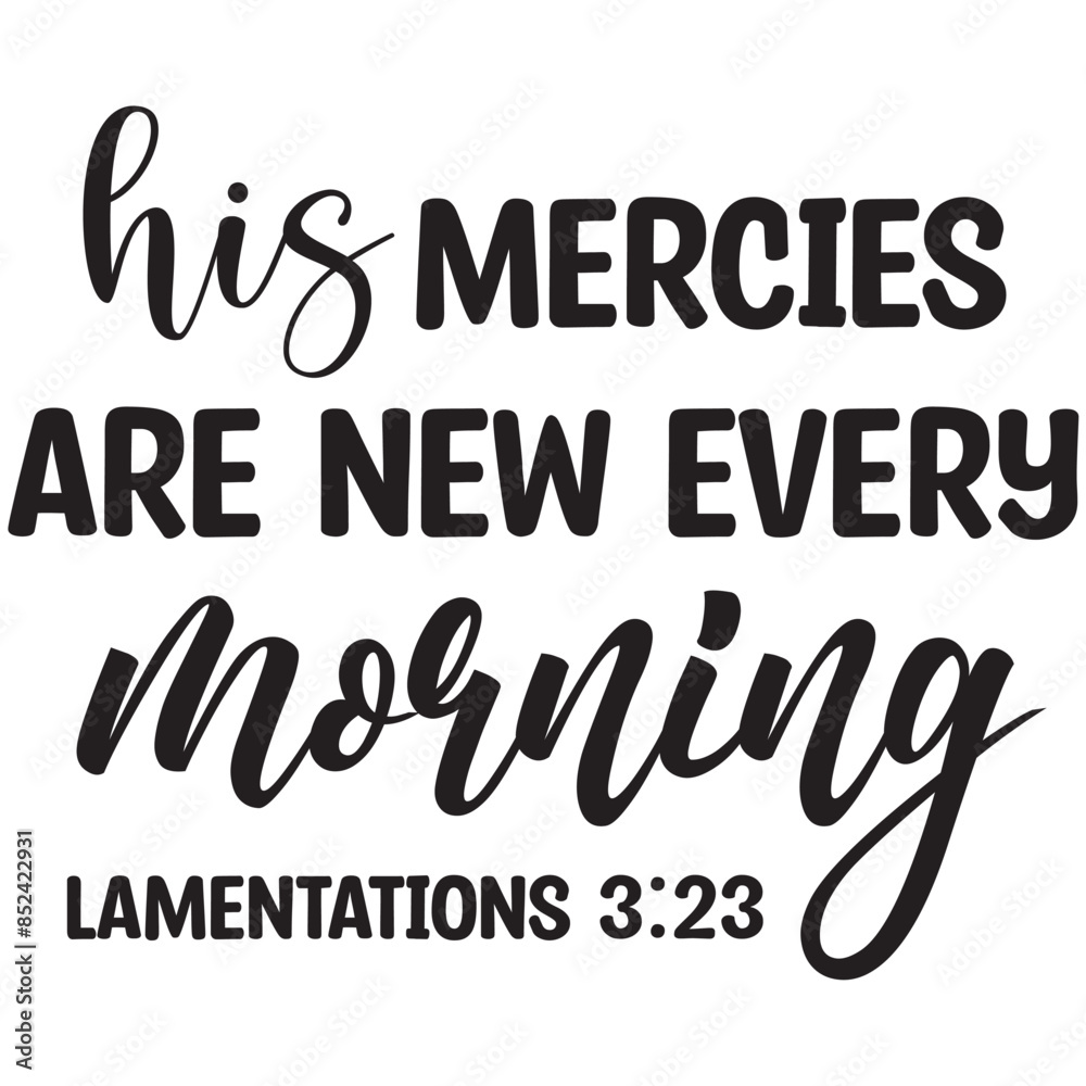 his mercies are new every morning his mercies are new every morning