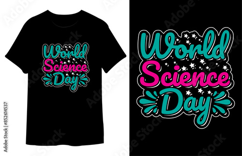 World Science Day T shirt Design. Best Typography Vector T shirt Design.