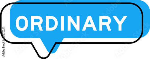 Speech banner and blue shade with word ordinary on white background