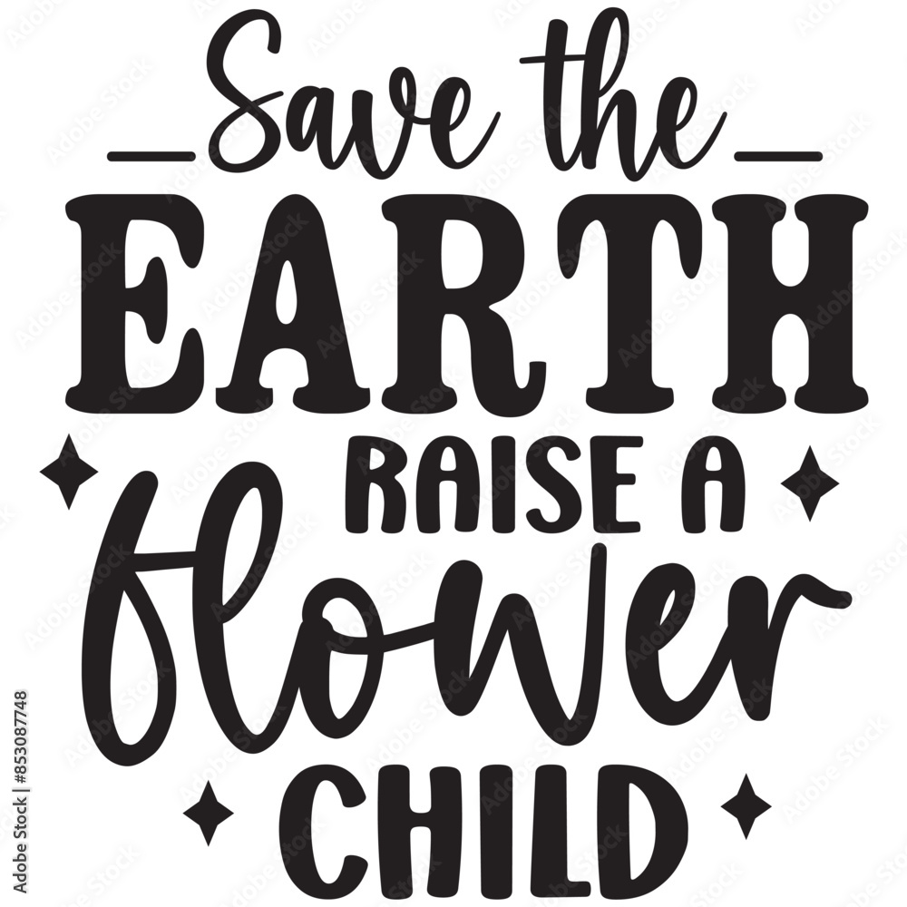 save the earth raise a flower child save the earth raise a flower child