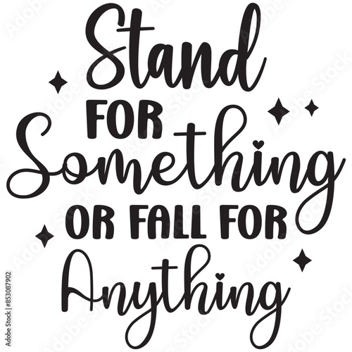 stand for something or fall for anything