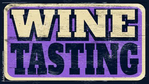 Aged and worn wine tasting sign on wood