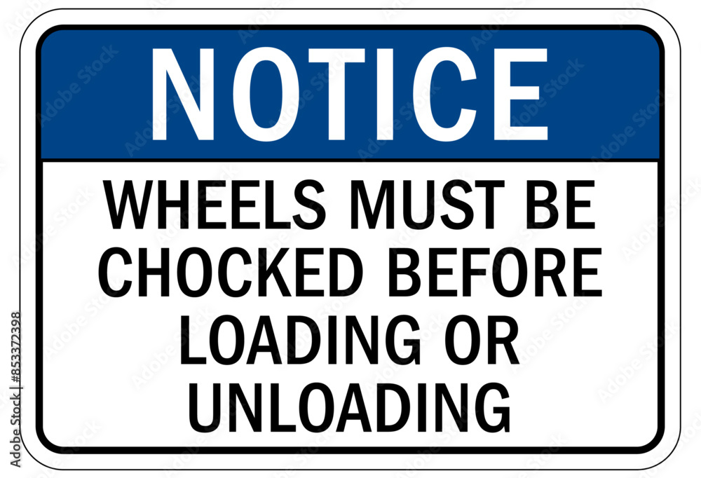 Chock wheels warning sign wheels must be chocked before loading or nloading Chock wheels warning sign wheels must be chocked before loading or nloading