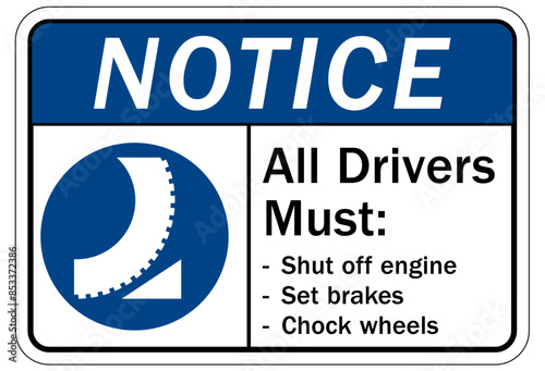 Chock wheels warning sign all drivers must shut off engine, set brakes, chock wheels