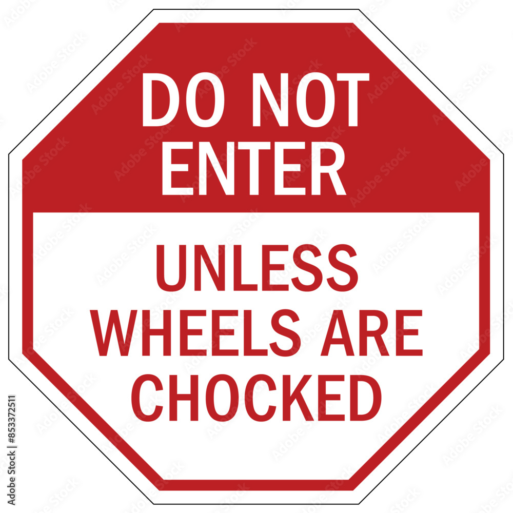 Chock wheels warning sign do not enter unless wheels are chocked Chock wheels warning sign do not enter unless wheels are chocked