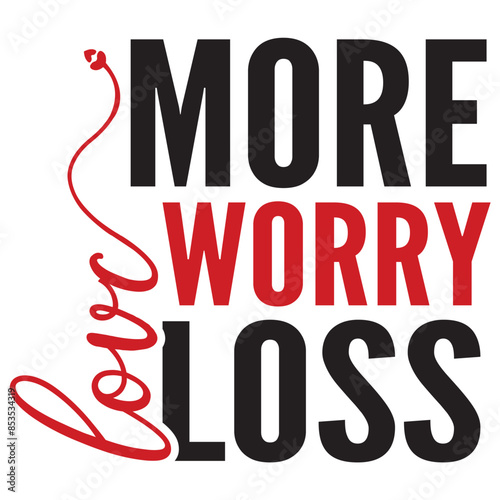 more worry loss love