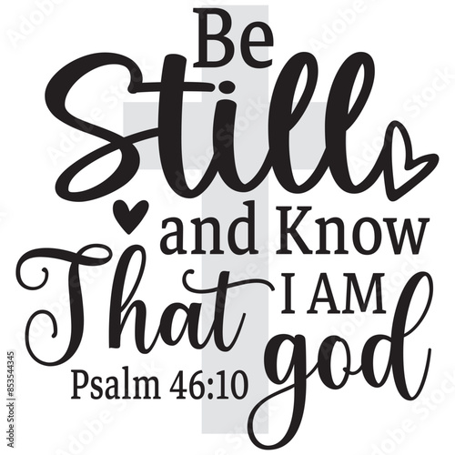 be still and know that i am god