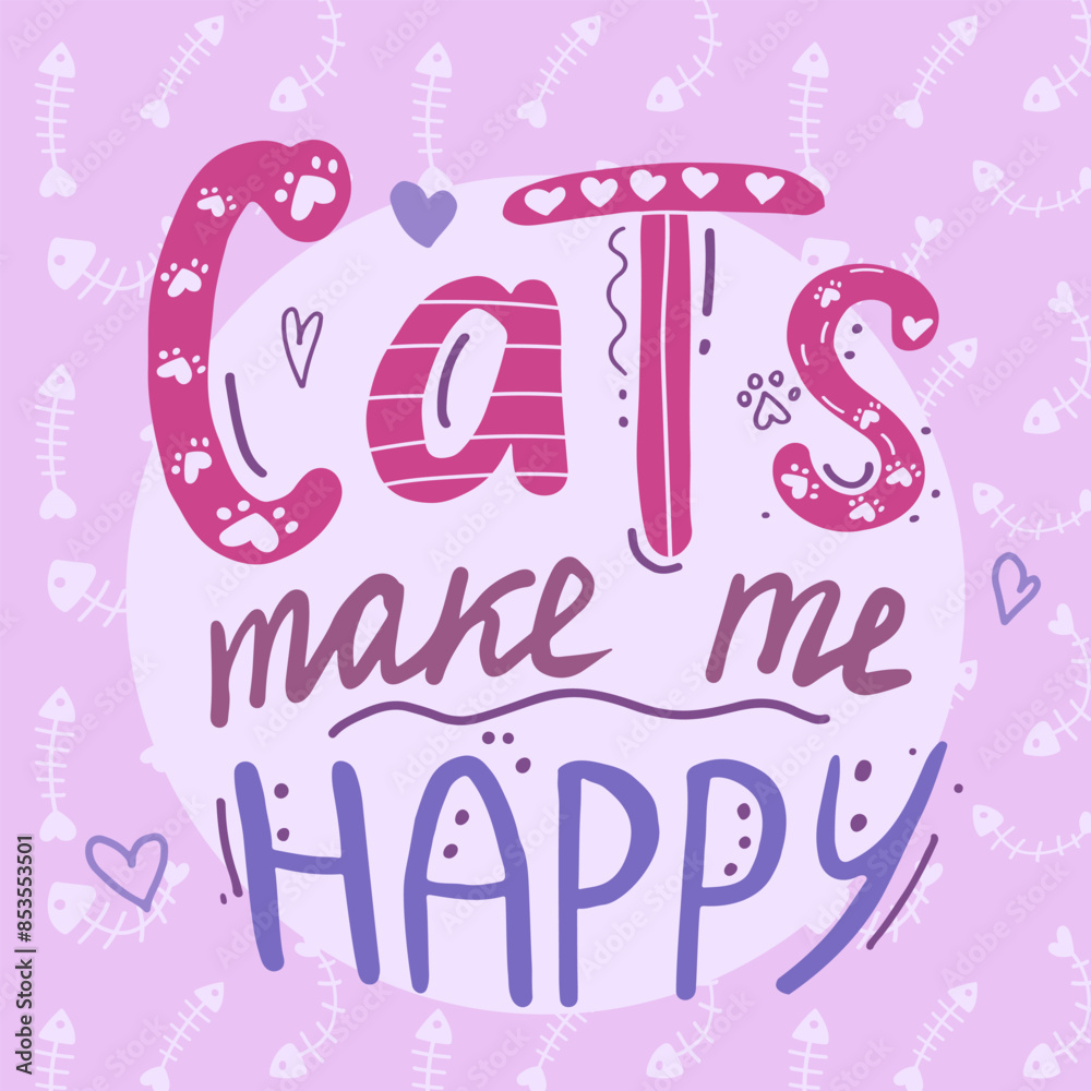 Naklejka premium Cats make me happy inspirational quote. Lettering and cute doodles. Motivational hand drawn quote for cards. Design for t-shirt, prints, invitations, cases etc.