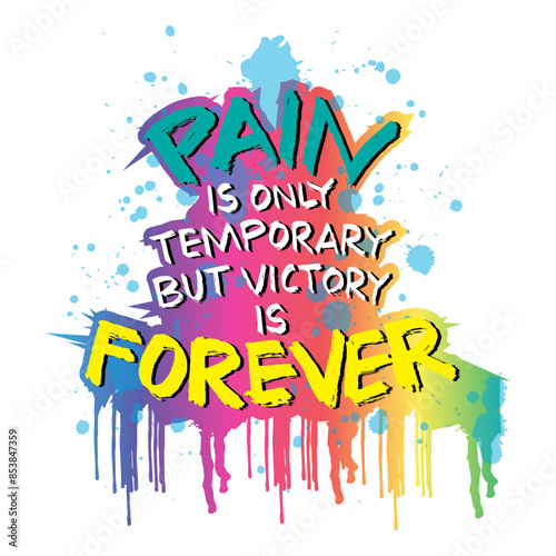 Pain is only temporary but victory is forever. Hand drawn lettering quote. Vector illustration.