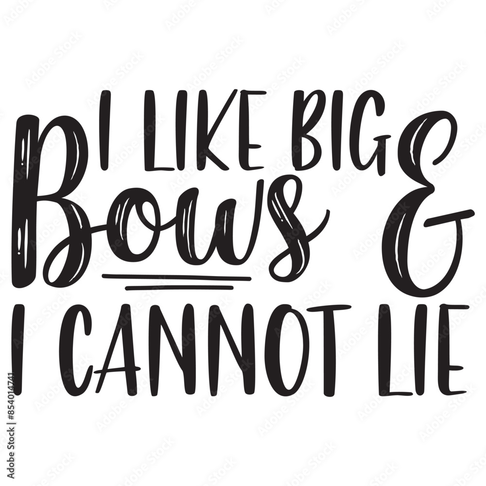 i like bows and i can not lie i like bows and i can not lie