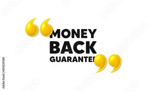 Money back guarantee tag. 3d quotation marks with text. Promo offer sign. Advertising promotion symbol. Money back guarantee message. Phrase banner with 3d double quotes. Vector