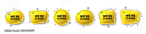 We are closed tag. Speech bubble 3d icons set. Business closure sign. Store bankruptcy symbol. Closed chat talk message. Speech bubble banners with comma. Text balloons. Vector