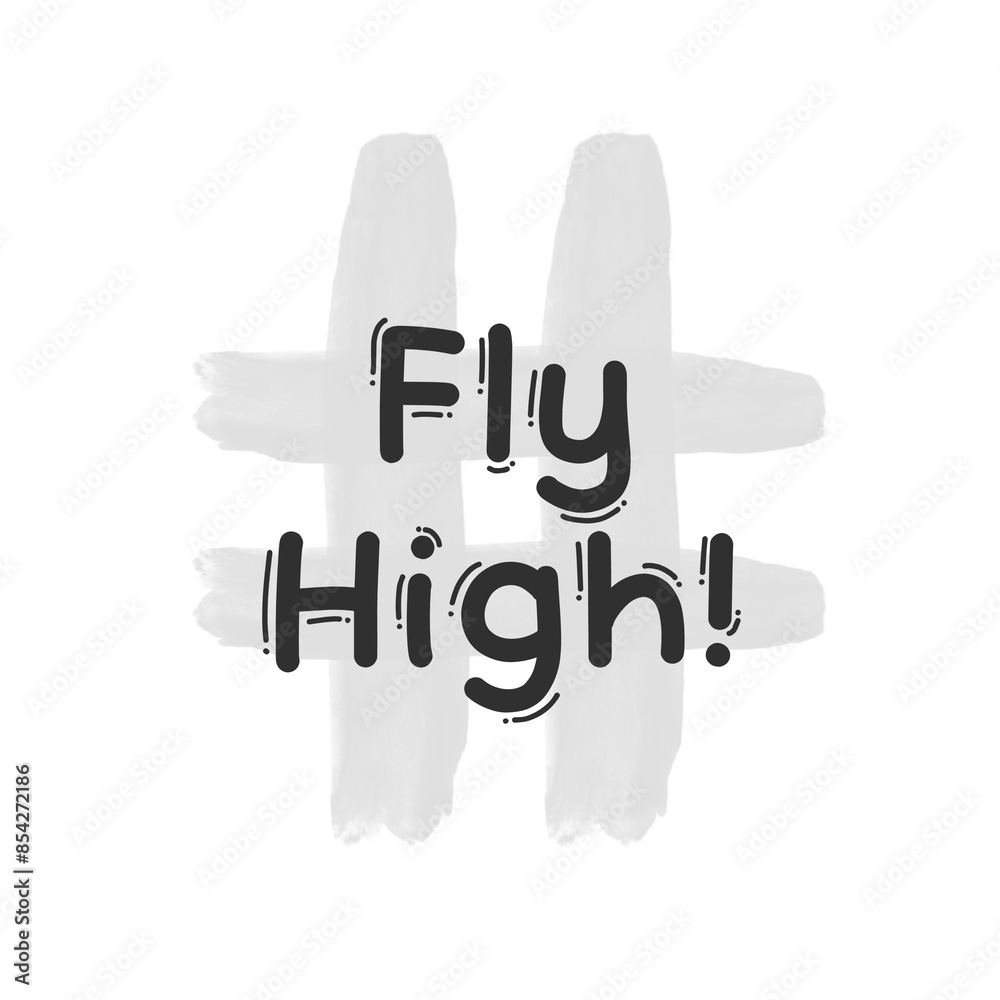 Fototapeta premium Fly High!. Brush Lettering Illustration Design. Isolated on white background with gray hashtag. Cute theme. 