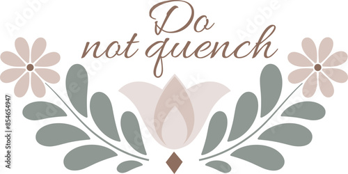 Do not quench 1 Thessalonians 5:19