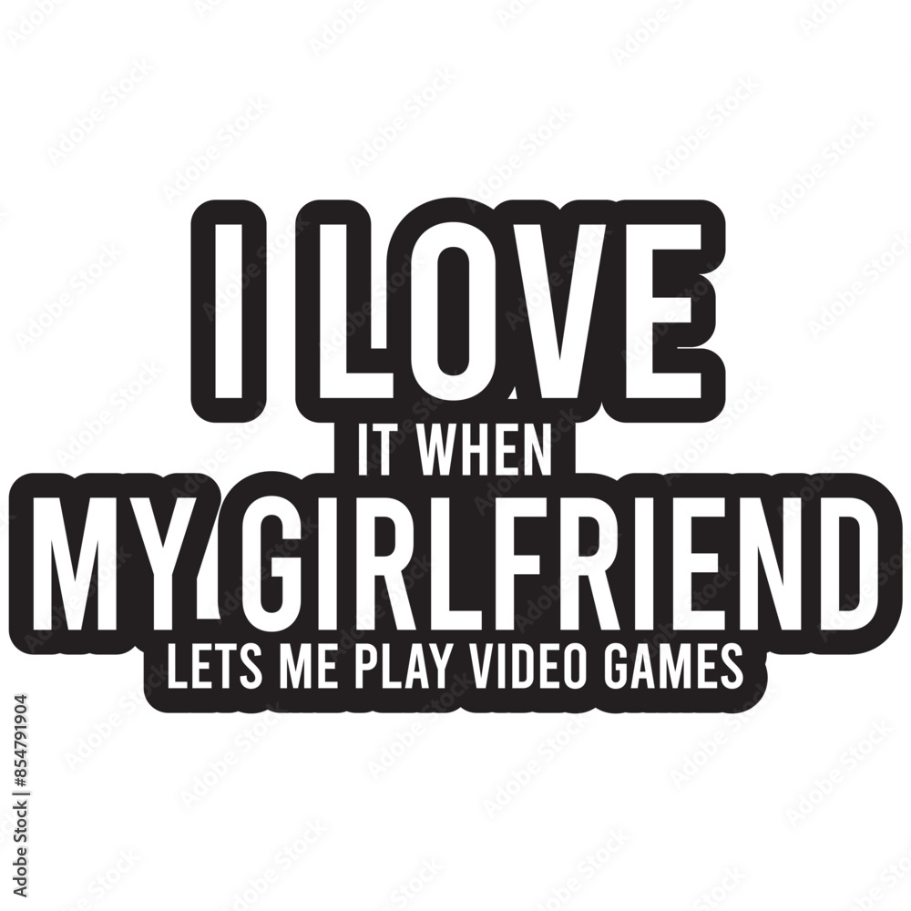 i love it when my girlfriend lets me play video games i love it when my girlfriend lets me play video games
