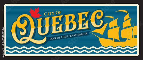 Quebec Canadian city plate, retro travel plaque tourist destination sticker, vector tin sign with landmark. Canada and North America tourism luggage tag or welcome sign with ship on waves
