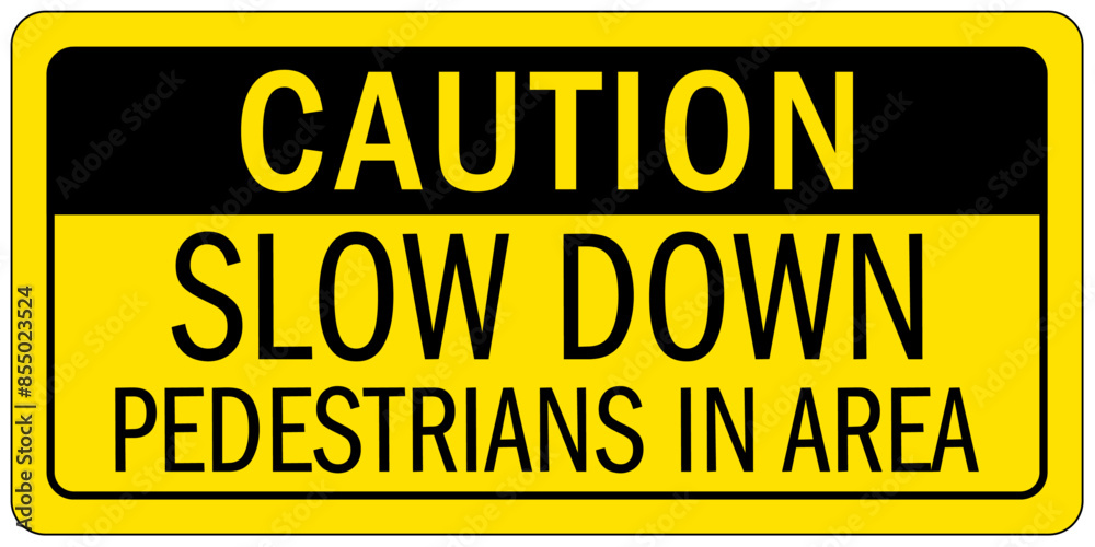 Obraz premium Pedestrian walkways sign slow down, pedestrians in area