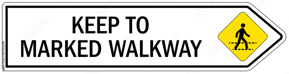 Pedestrian walkways sign keep to marked walkway Pedestrian walkways sign keep to marked walkway