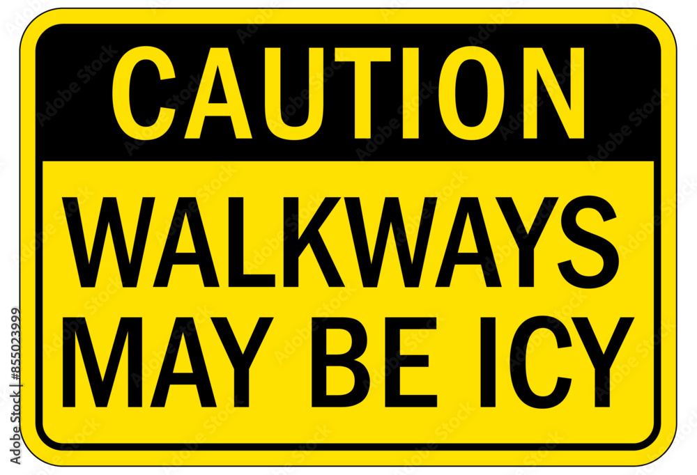 Pedestrian walkways sign walkways may be icy Pedestrian walkways sign walkways may be icy