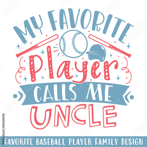 My favorite baseball player calls uncle,  baseball player family svg designs