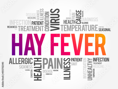 Hay Fever or allergic rhinitis - seasonal allergic reaction to pollen, causes cold-like symptoms, word cloud concept background