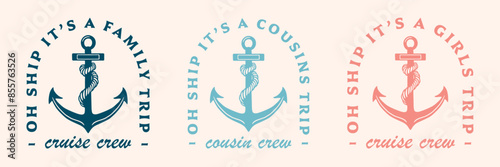 Family cousins girls cruise crew squad cruising matching oh ship it's a trip summer vacation sailing boat adventure funny quotes shirt design clothing anchor illustration retro vintage aesthetic