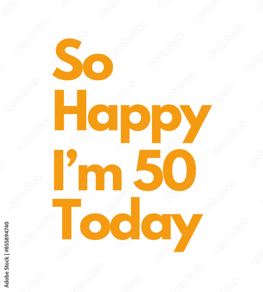 T Shirt Design So happy I'm 50 Today