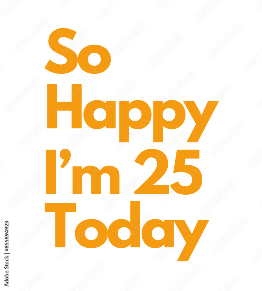 T Shirt Design So happy i'm 25 today