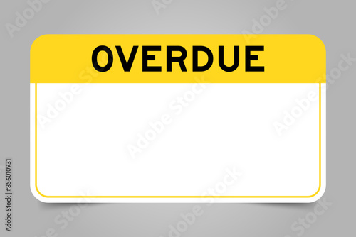 Label banner that have yellow headline with word overdue and white copy space, on gray background
