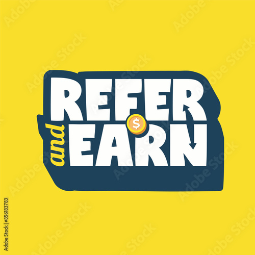 Refer and earn sticker with modern vector typography. earn money or coin icon. Referral program template sticker, poster, banner, label, badge. Refer a friend logo design. editable text